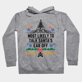 Most Likely to Talk Santa's Ear Off - Christmas Hilarious Saying Gift Hoodie